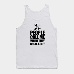 Mechanic - People call me when the break stuff Tank Top